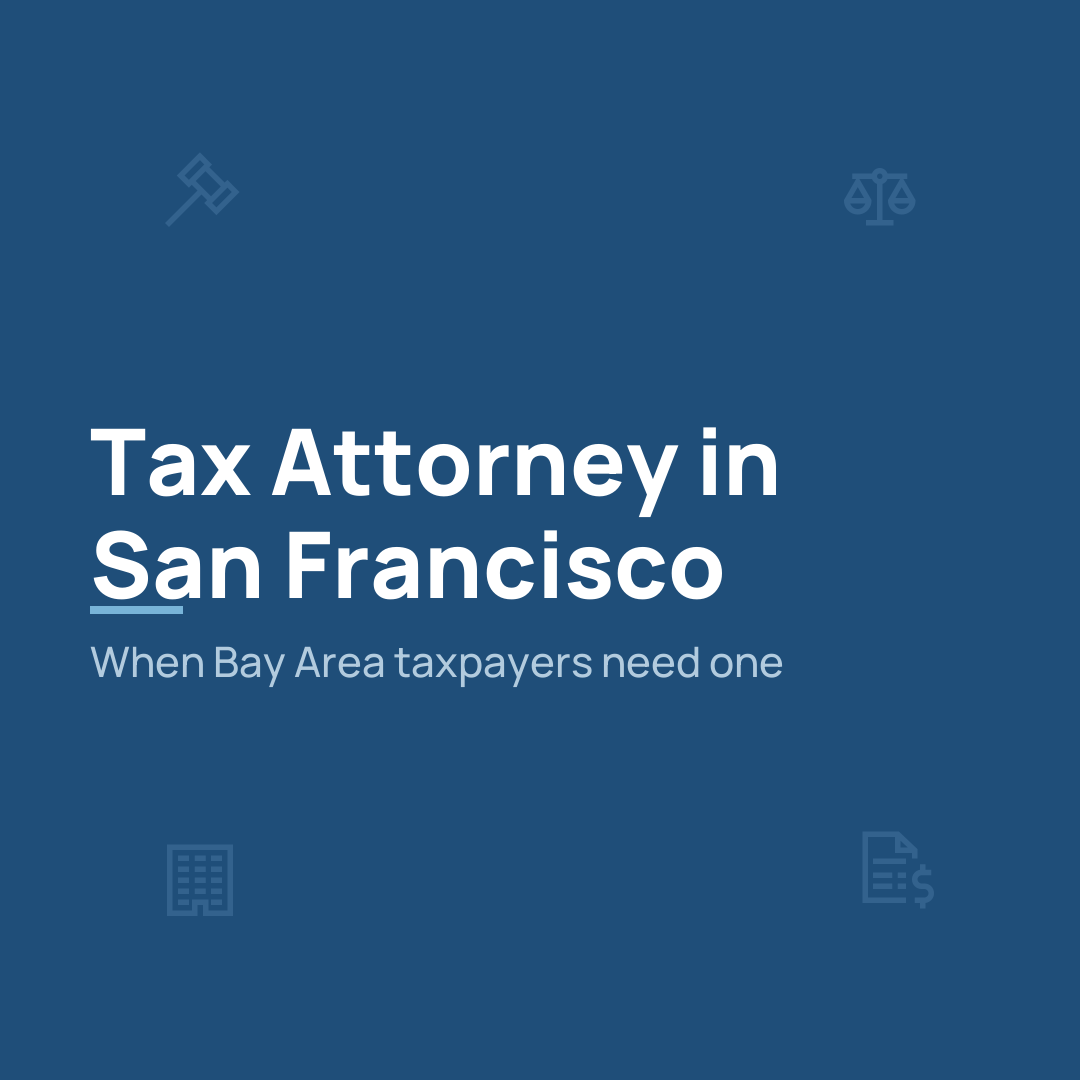 Kim & Rosado blog cover — Tax Attorney in San Francisco: when Bay Area taxpayers need one