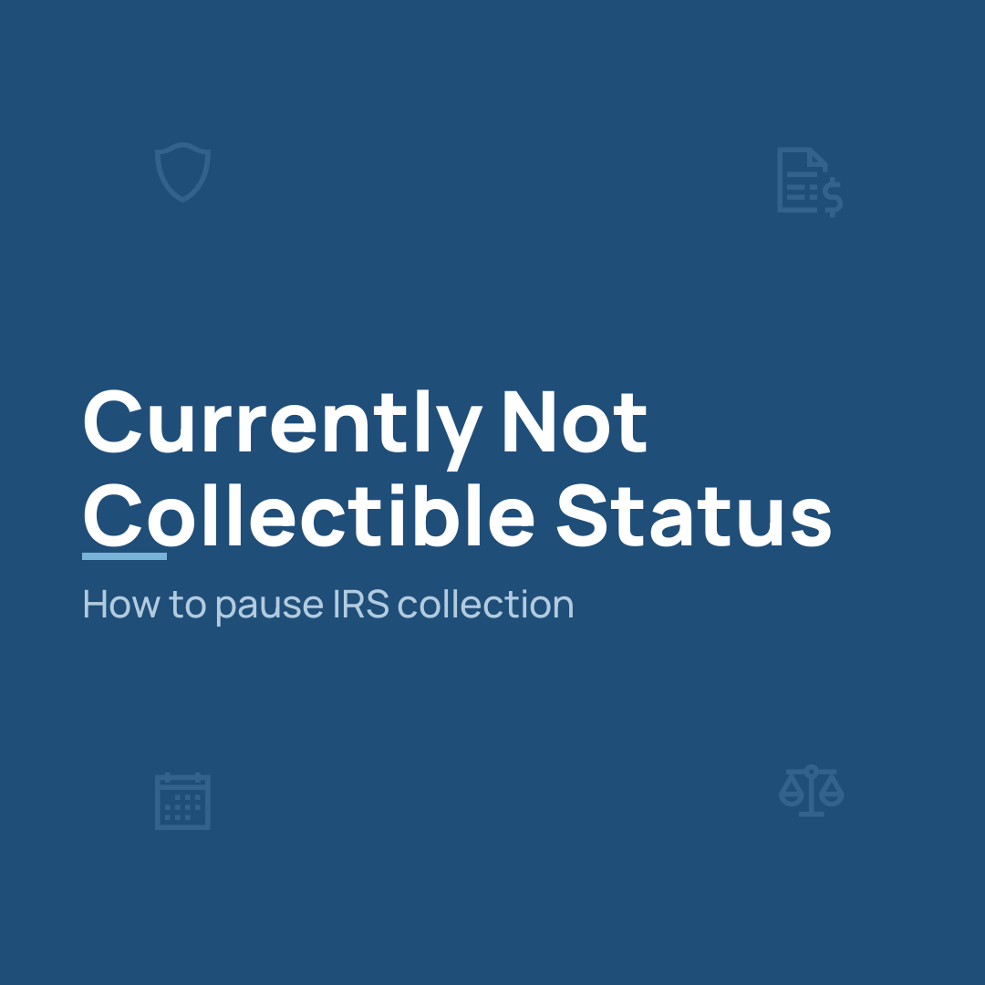 Kim & Rosado blog cover — Currently Not Collectible Status: how to pause IRS collection