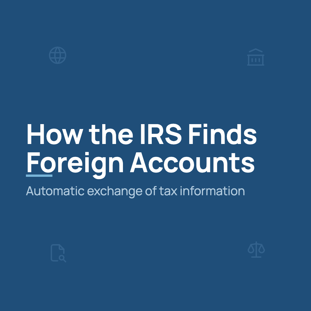 How the IRS finds foreign bank accounts through the automatic exchange of tax information, Kim & Rosado guide