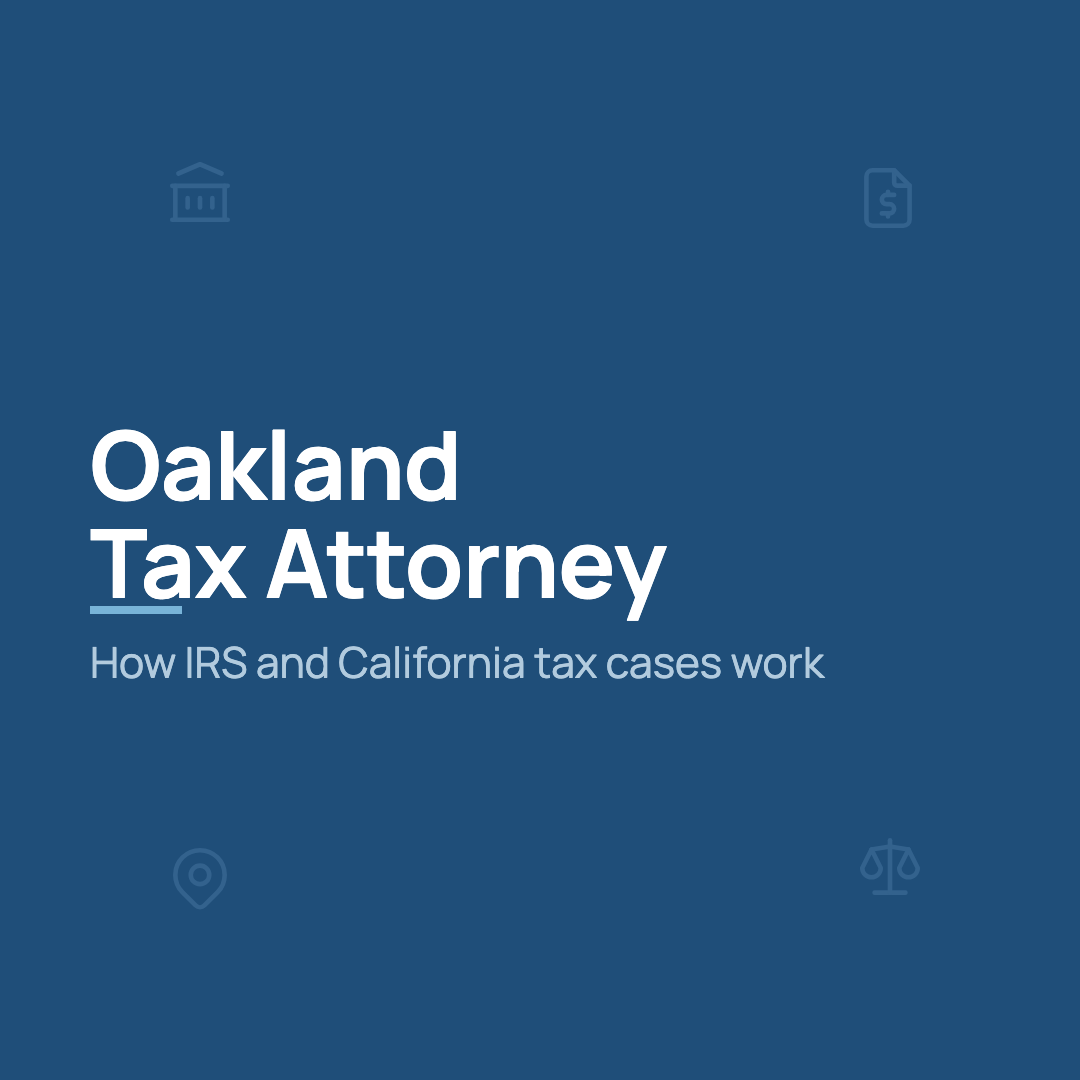 Oakland tax attorney guide from Kim & Rosado on how IRS and California tax cases work in Alameda County